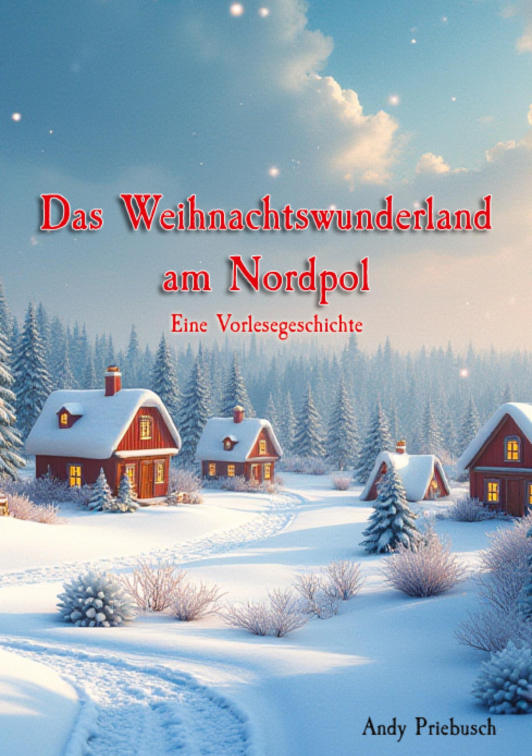 Cover: 9783384394828 | Das Weihnachtswunderland am Nordpol | Andy Priebusch | Taschenbuch