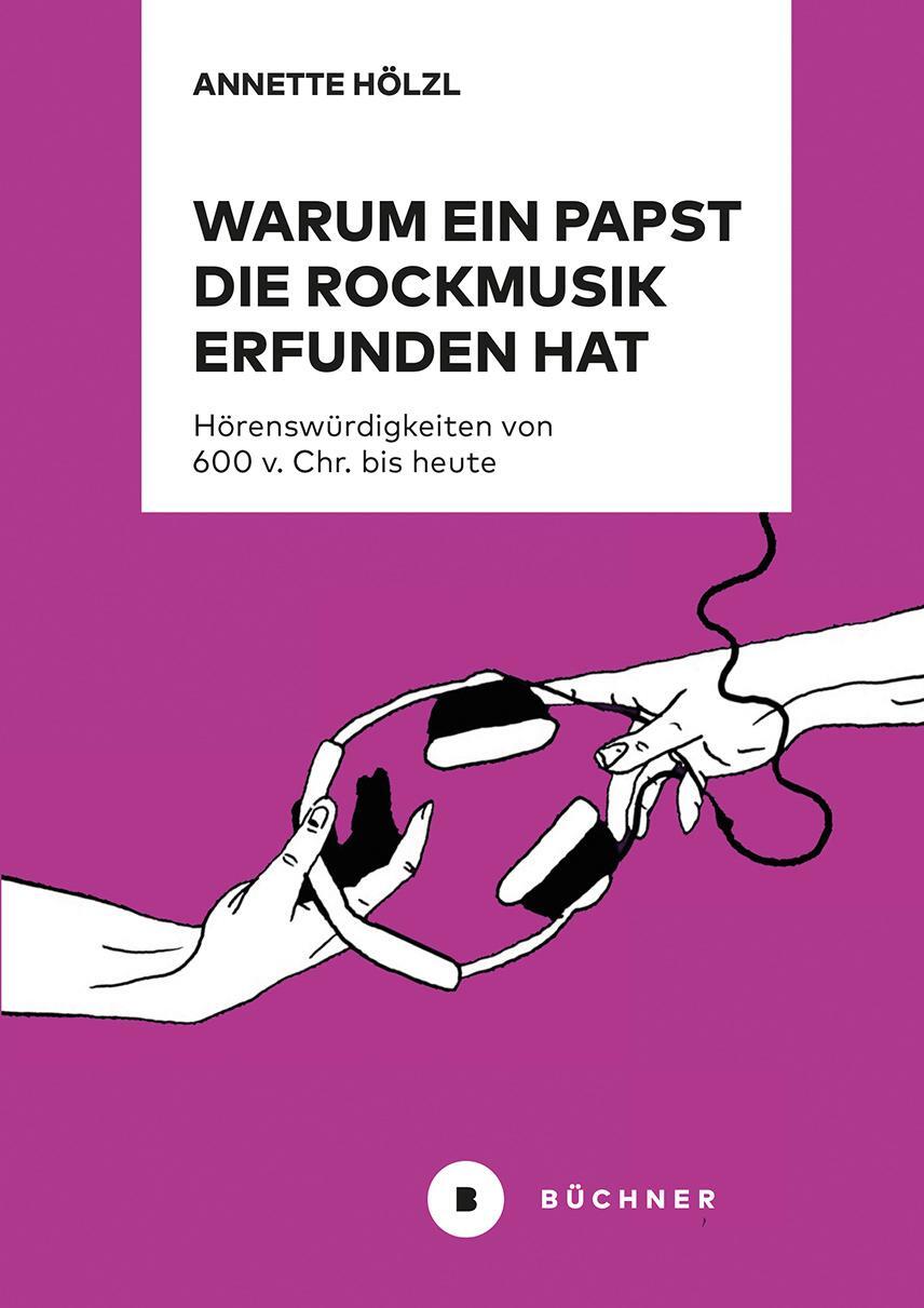 Cover: 9783963173820 | Warum ein Papst die Rockmusik erfunden hat | Annette Hölzl | Buch