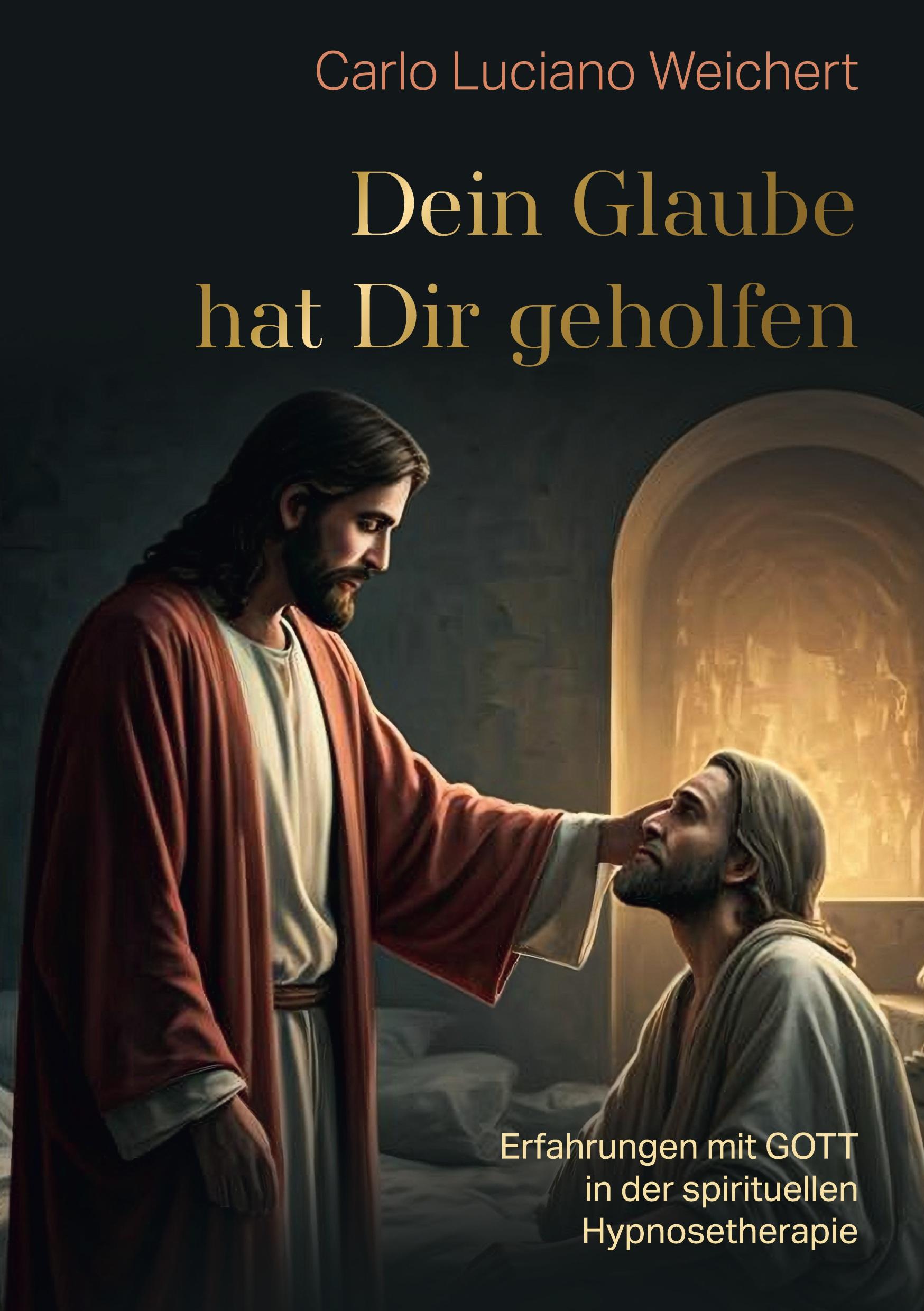 Cover: 9783758369568 | "Dein Glaube hat Dir geholfen" | Carlo Luciano Weichert | Buch | 2024