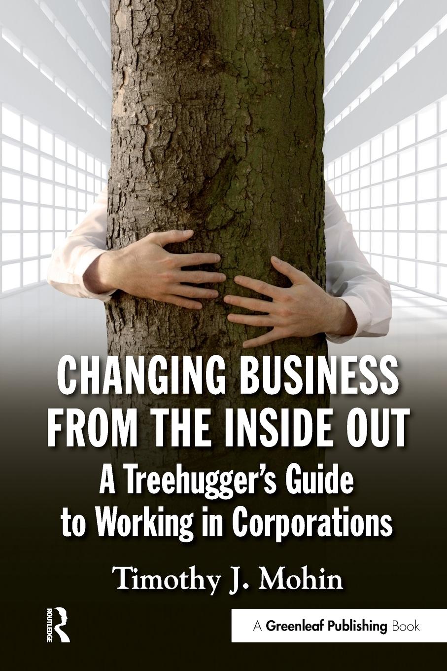 Cover: 9781906093709 | Changing Business from the Inside Out | Timothy Mohin | Taschenbuch