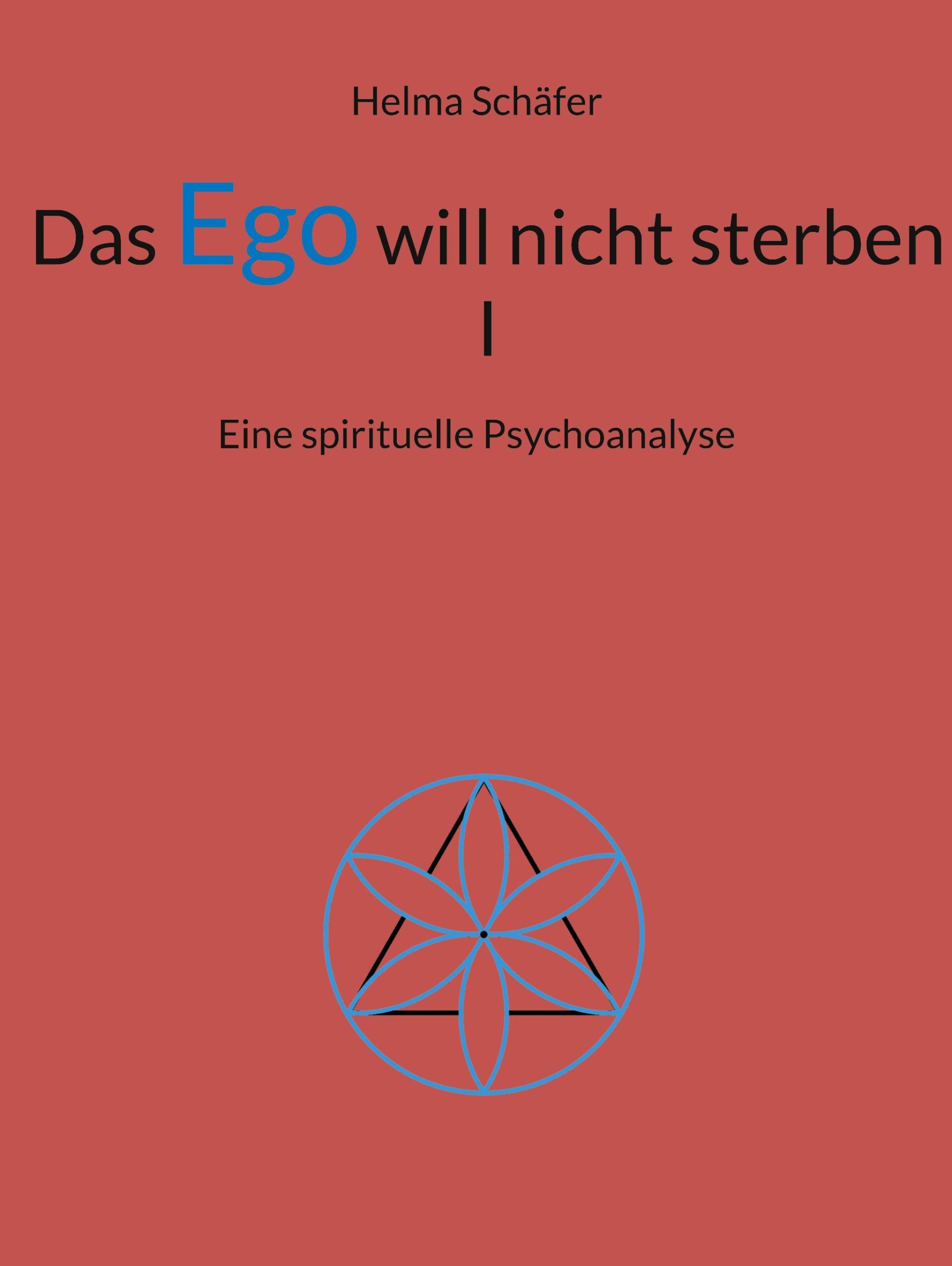 Cover: 9783759734242 | Das Ego will nicht sterben I | Eine spirituelle Psychoanalyse | Buch