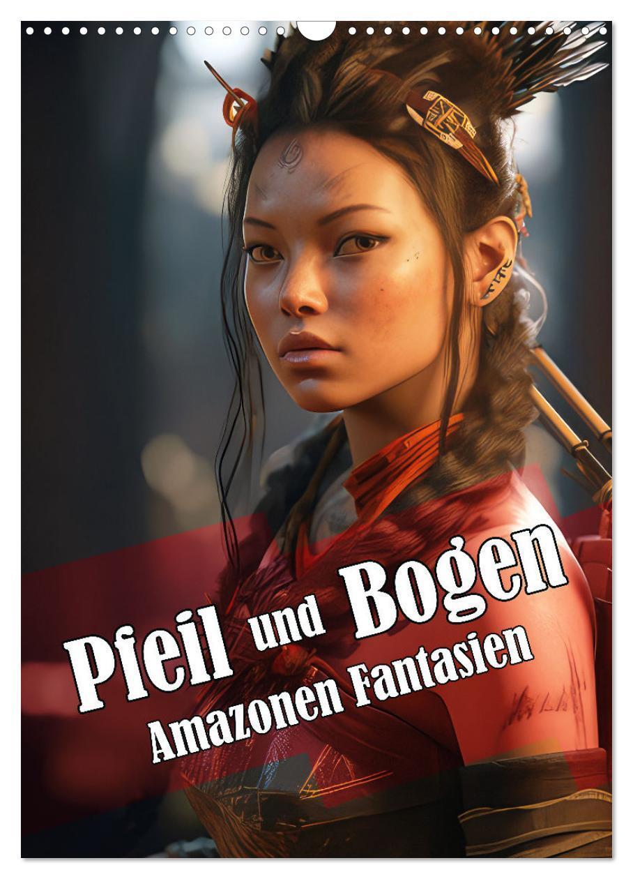 Cover: 9783435863877 | Pfeil und Bogen Amazonen Fantasien (Wandkalender 2025 DIN A3 hoch),...