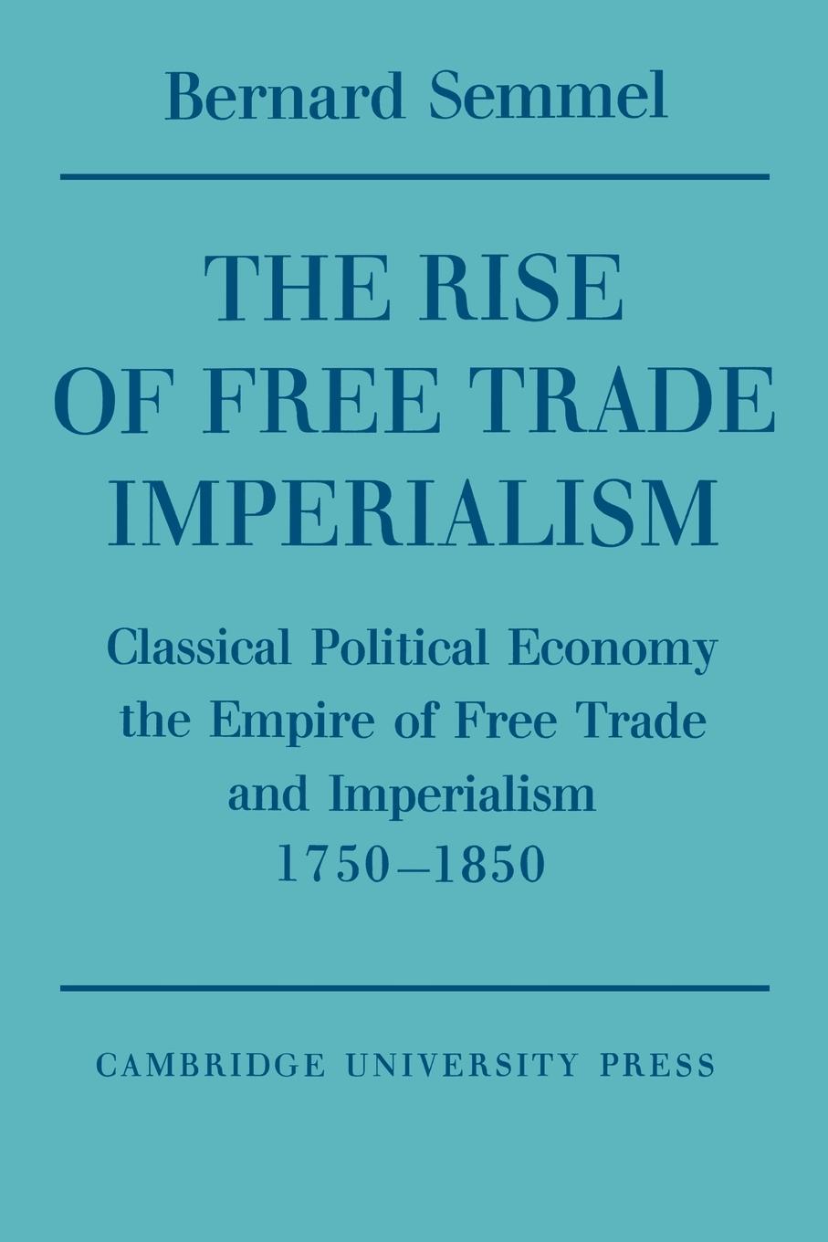 Cover: 9780521548151 | The Rise of Free Trade Imperialism | Bernard Semmel | Taschenbuch