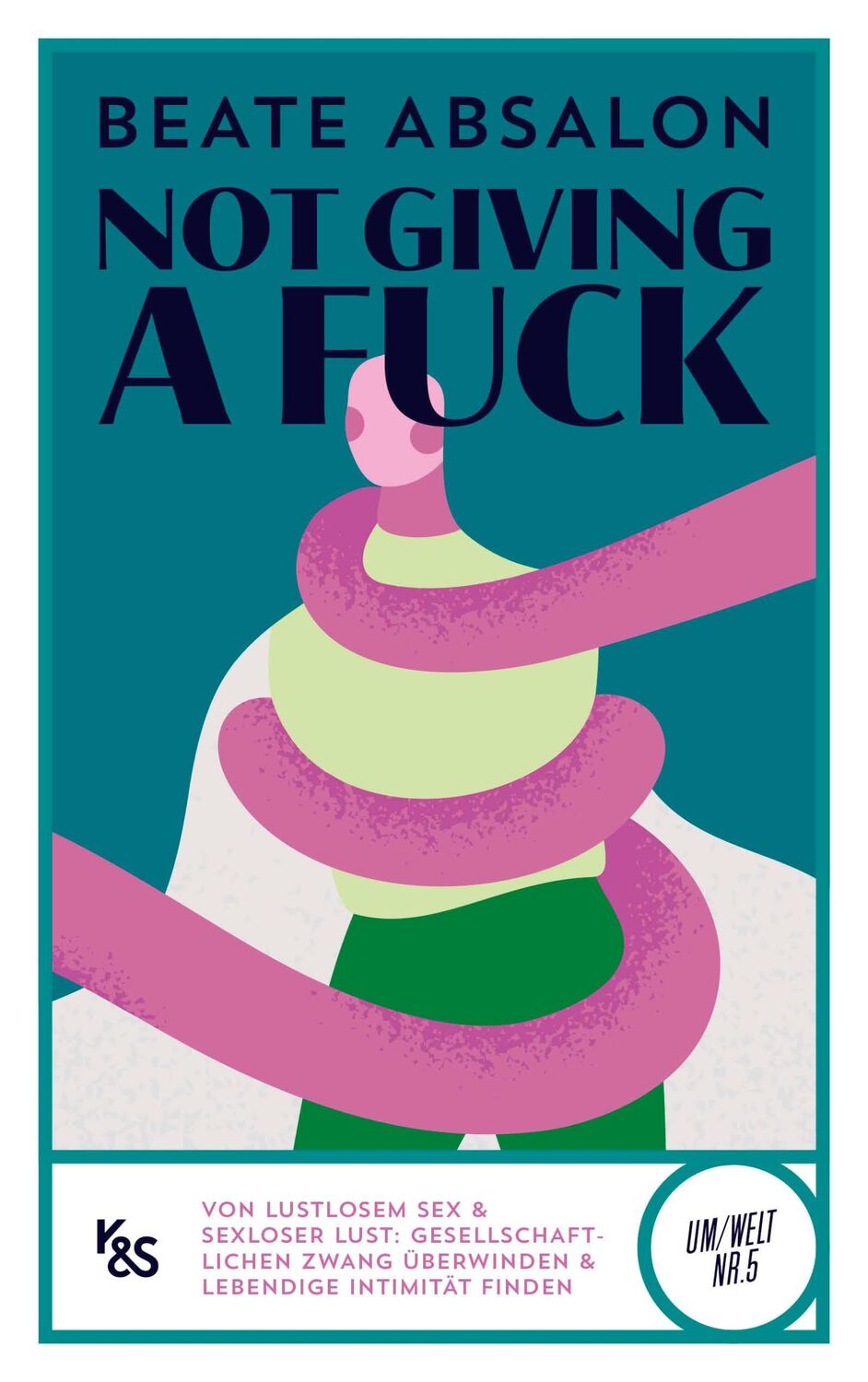 Cover: 9783218013406 | Not giving a fuck | Beate Absalon | Taschenbuch | K&amp;S Um/Welt | 192 S.