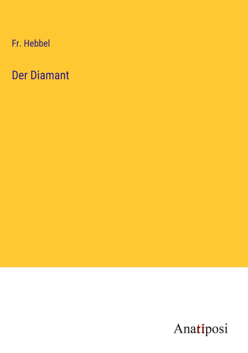 Cover: 9783382603090 | Der Diamant | Fr. Hebbel | Buch | HC gerader Rücken kaschiert | 160 S.