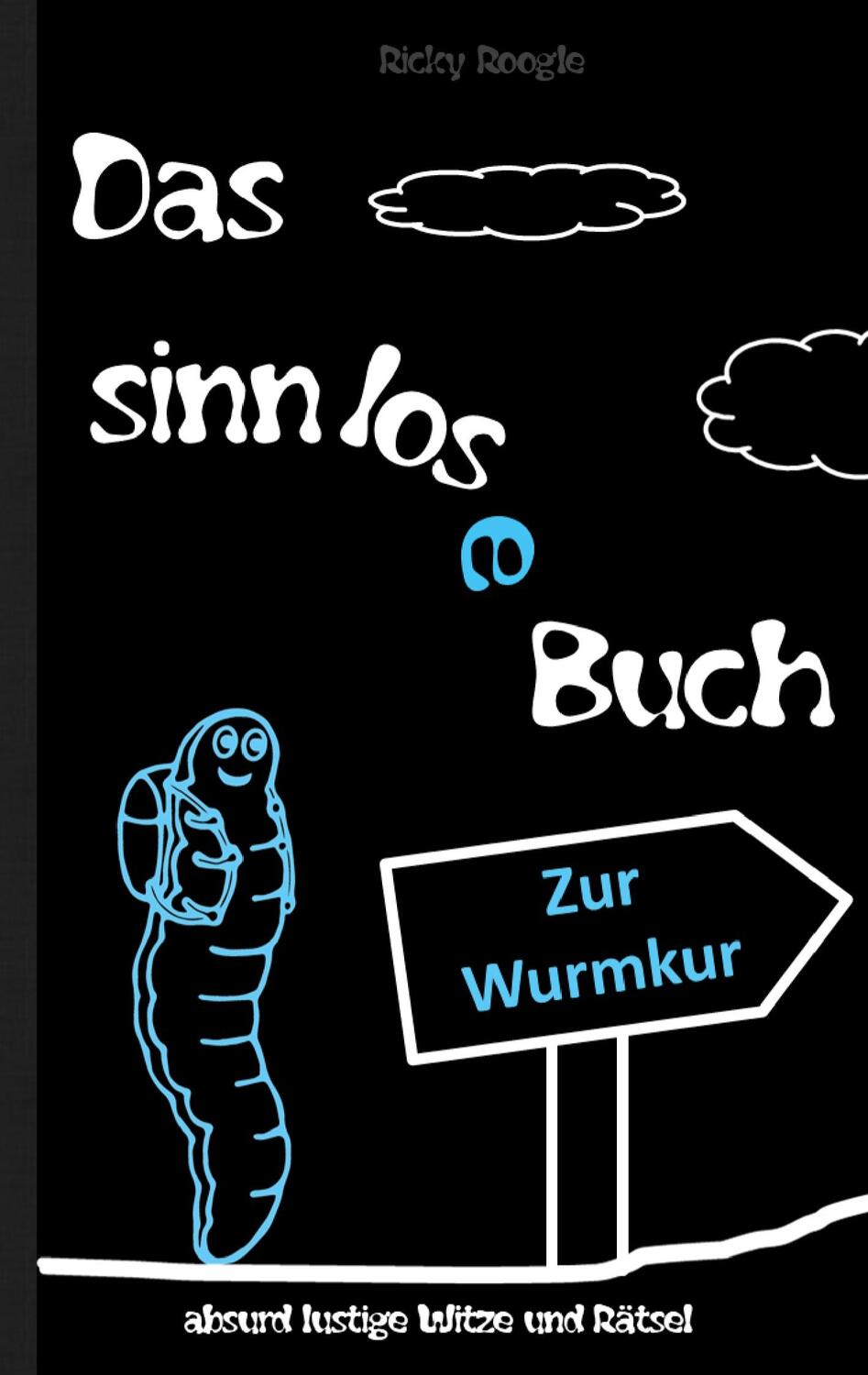 Cover: 9783756221875 | DAS SINNLOSE BUCH - absurd lustige Witze und Rätsel | Ricky Roogle