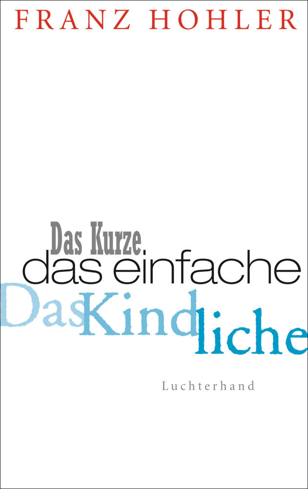 Cover: 9783630621890 | Das Kurze. Das Einfache. Das Kindliche. | Ein Gedankenbuch | Hohler