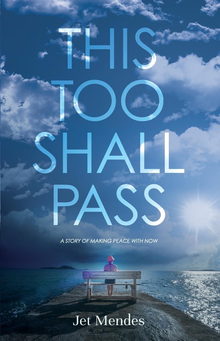 Cover: 9781641379434 | This Too Shall Pass | A Story of Making Peace With Now | Jet Mendes