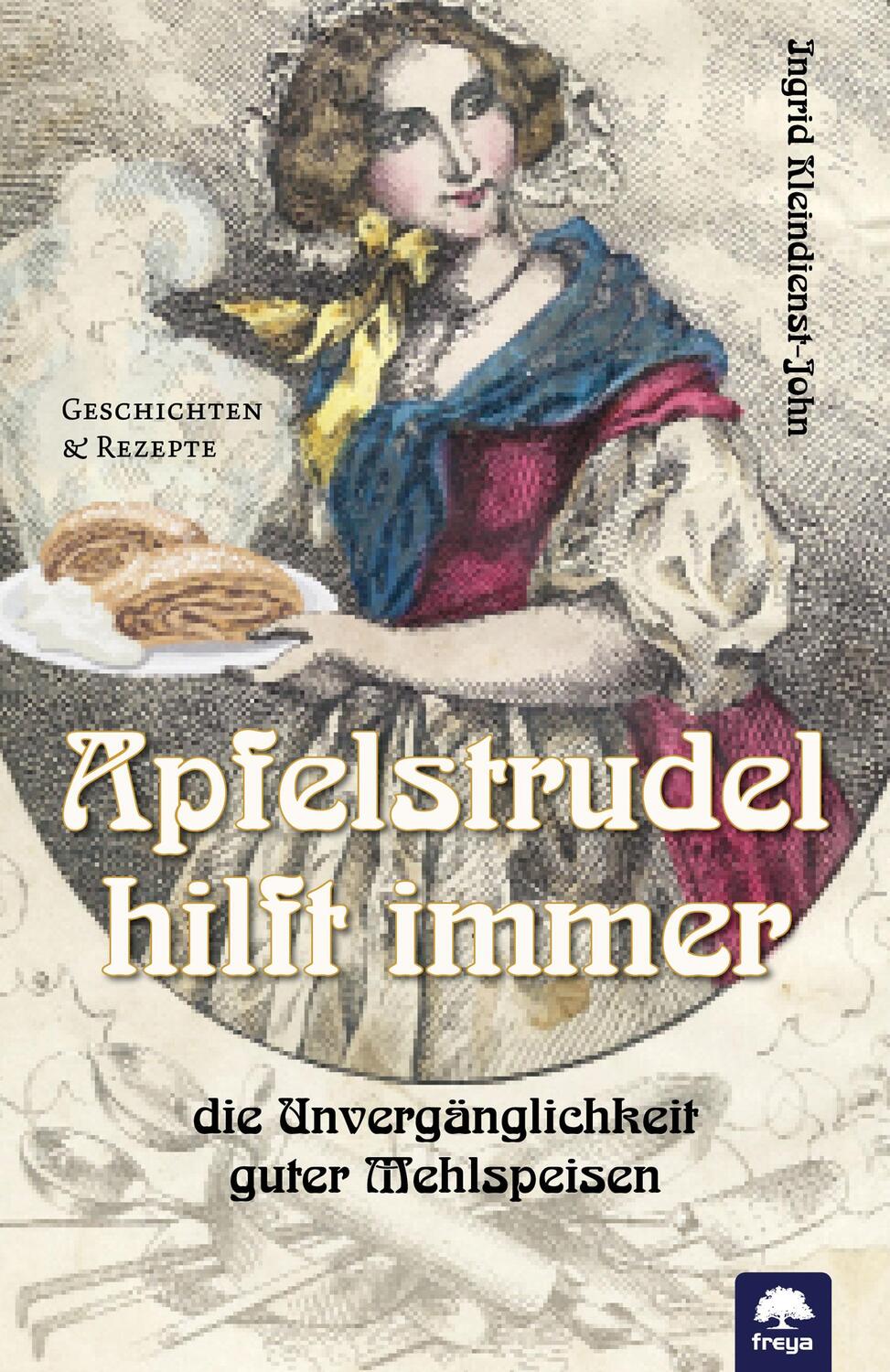 Cover: 9783990254608 | Apfelstrudel hilft immer | Die Unvergänglichkeit guter Mehlspeisen