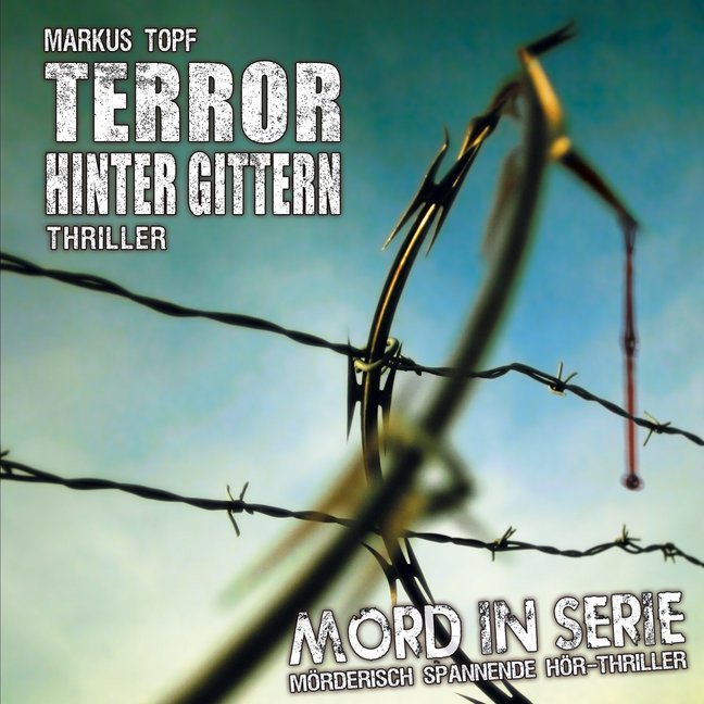 Cover: 9783945757086 | Mord in Serie - Terror hinter Gittern, 1 Audio-CD | Markus Topf | CD