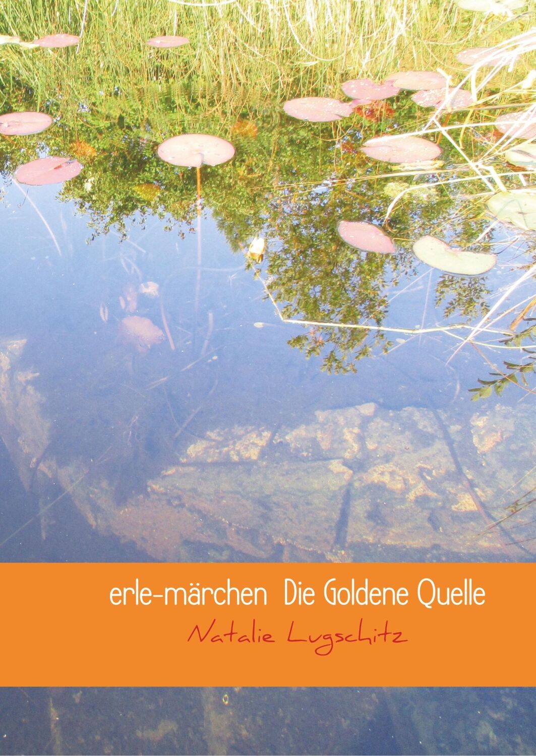 Cover: 9789463865111 | erle-märchen Die Goldene Quelle | Natalie Lugschitz | Taschenbuch