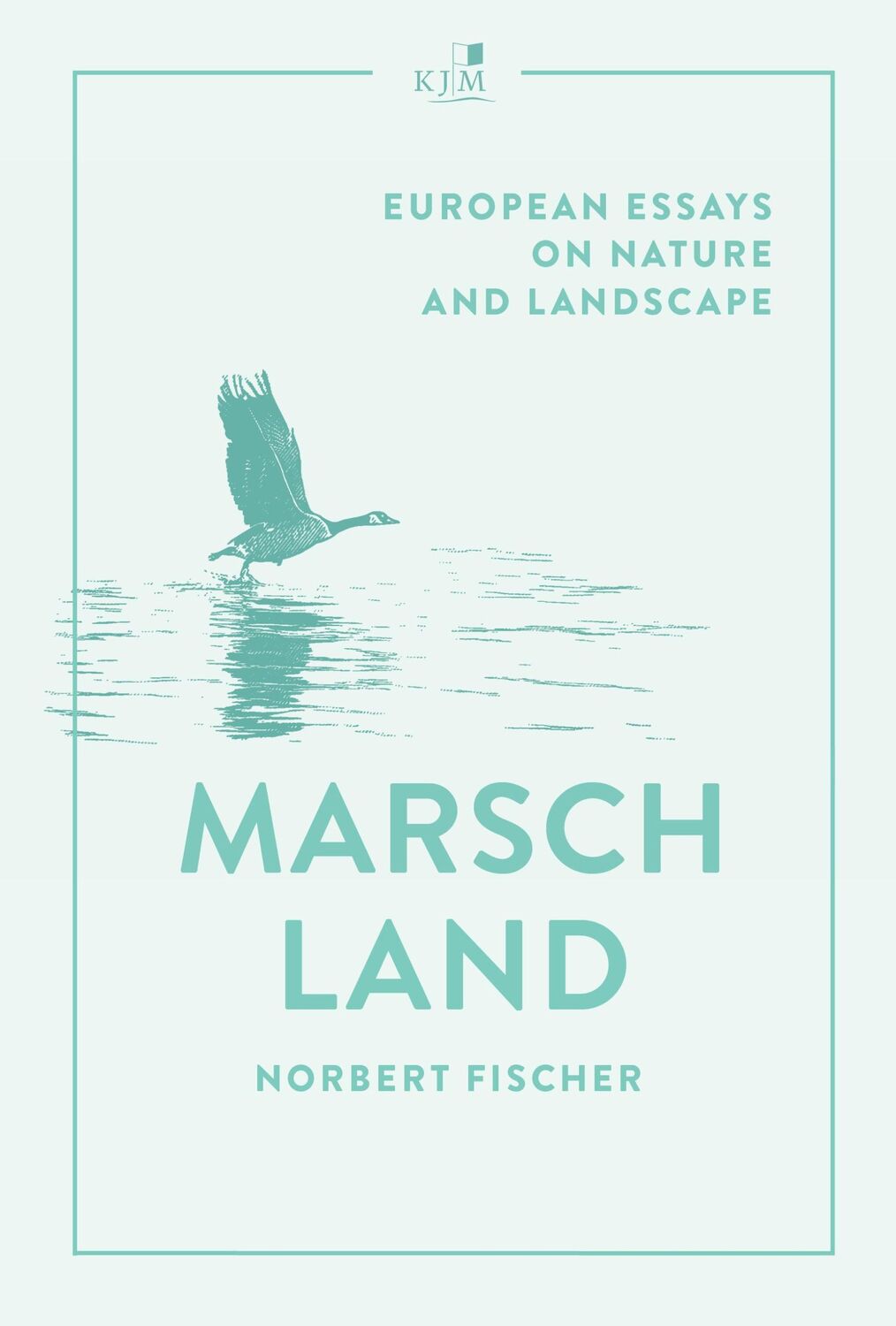 Cover: 9783961942466 | Marschland | European Essays on Nature and Landscape | Norbert Fischer