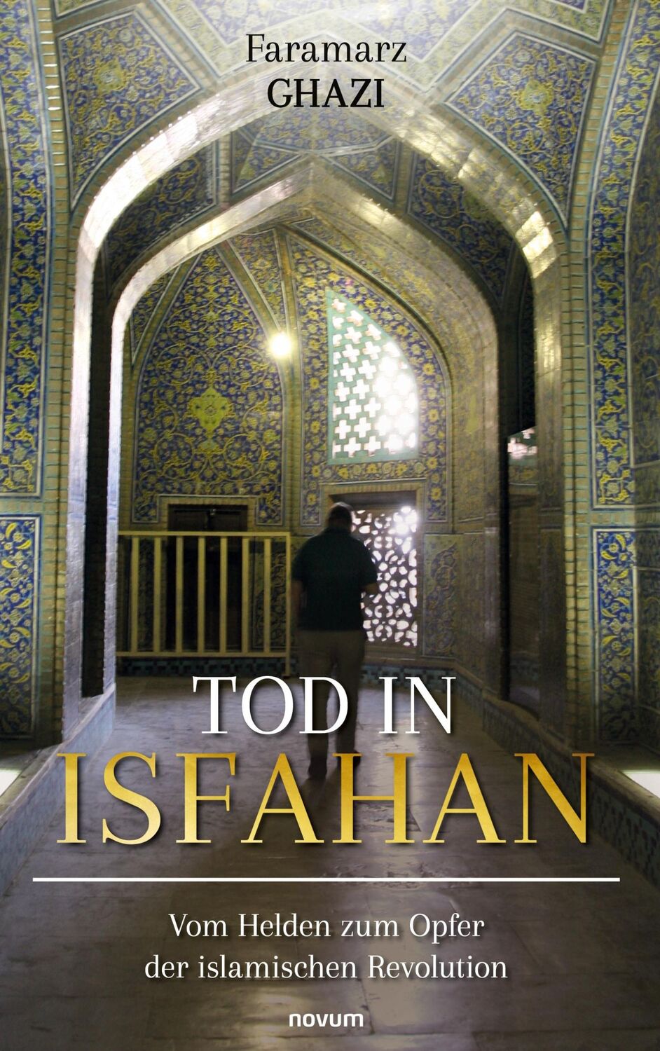 Cover: 9783991465201 | Tod in Isfahan | Vom Helden zum Opfer der islamischen Revolution