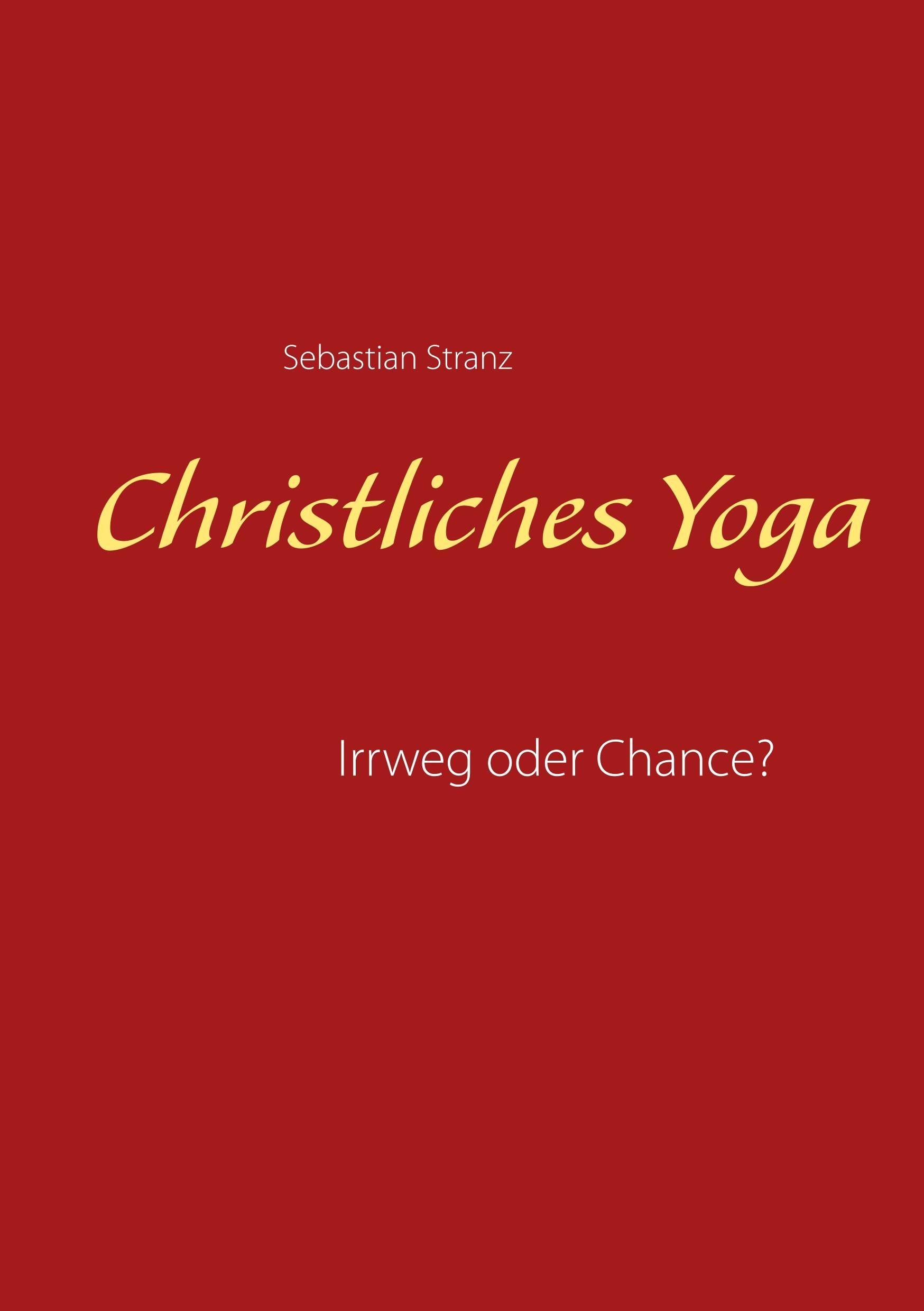 Cover: 9783739246895 | Christliches Yoga | Irrweg oder Chance? | Sebastian Stranz | Buch