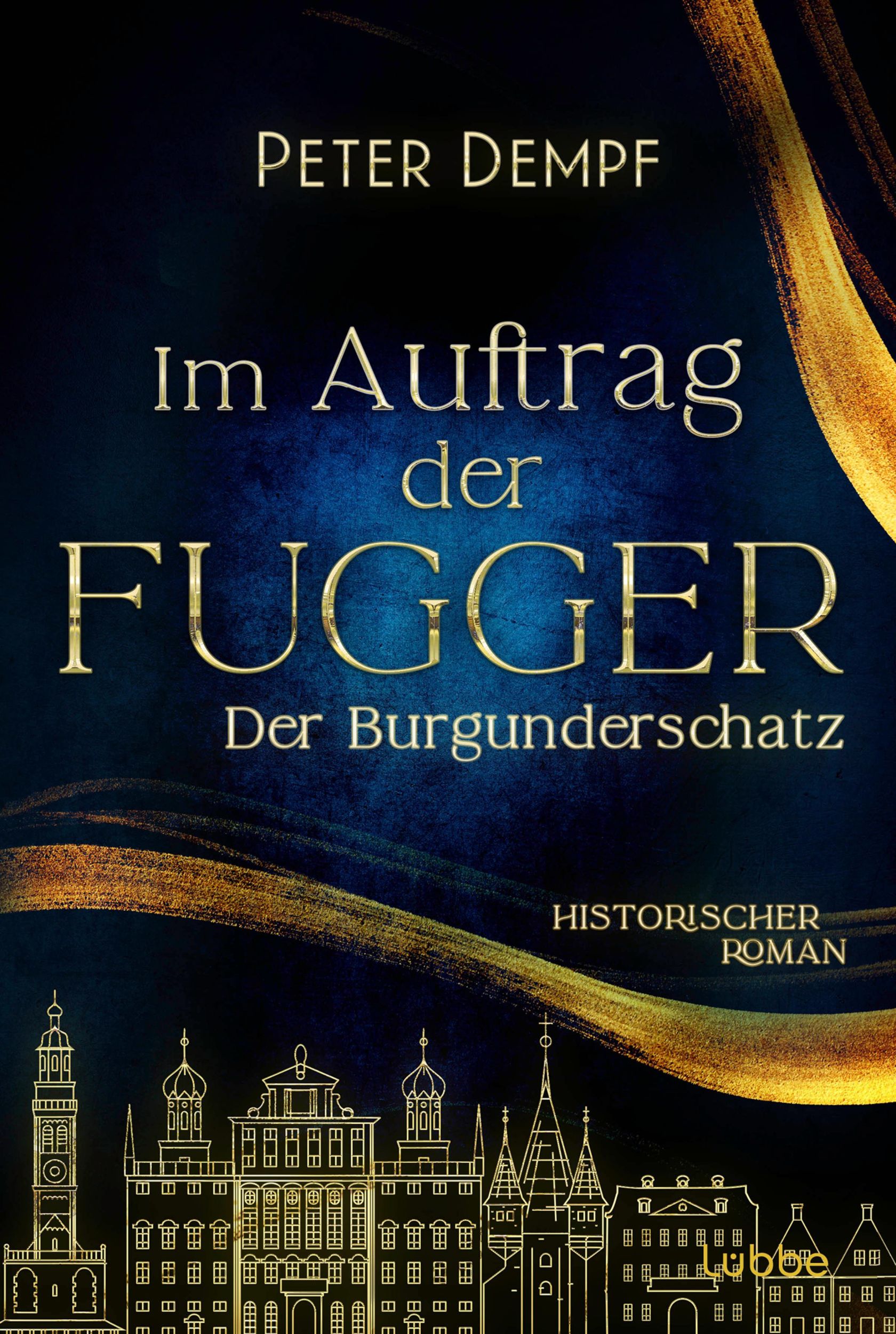 Cover: 9783404193967 | Im Auftrag der Fugger - Der Burgunderschatz | Peter Dempf | Buch