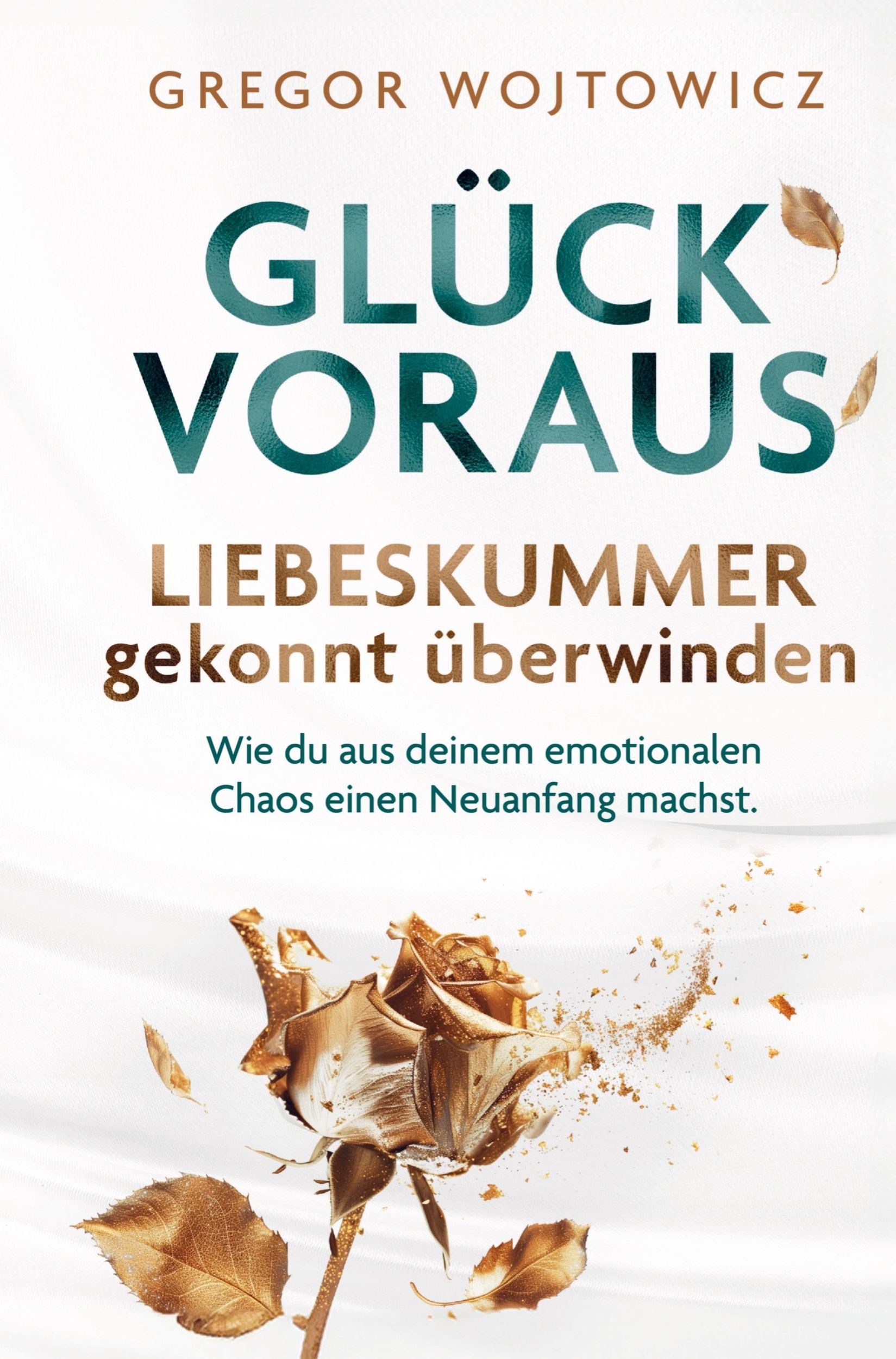 Cover: 9783982674506 | Glück voraus! Liebeskummer gekonnt überwinden. Wie du aus deinem...