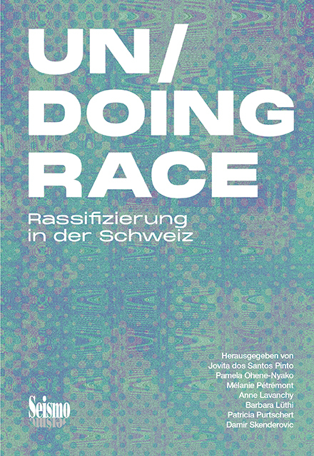 Cover: 9783037772522 | Un/Doing Race | Rassifizierung in der Schweiz | Pinto (u. a.) | Buch