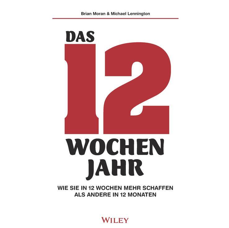 Cover: 9783527510955 | Das 12-Wochen-Jahr: Wie Sie in 12 Wochen mehr schaffen als andere...