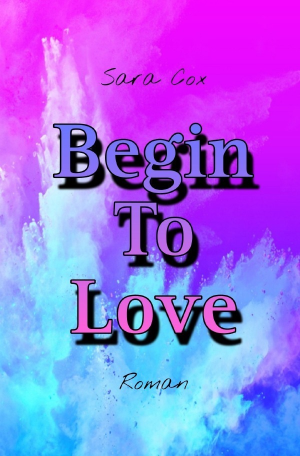 Cover: 9783757539054 | Begin To Love | Sara Cox | Taschenbuch | 276 S. | Deutsch | 2023