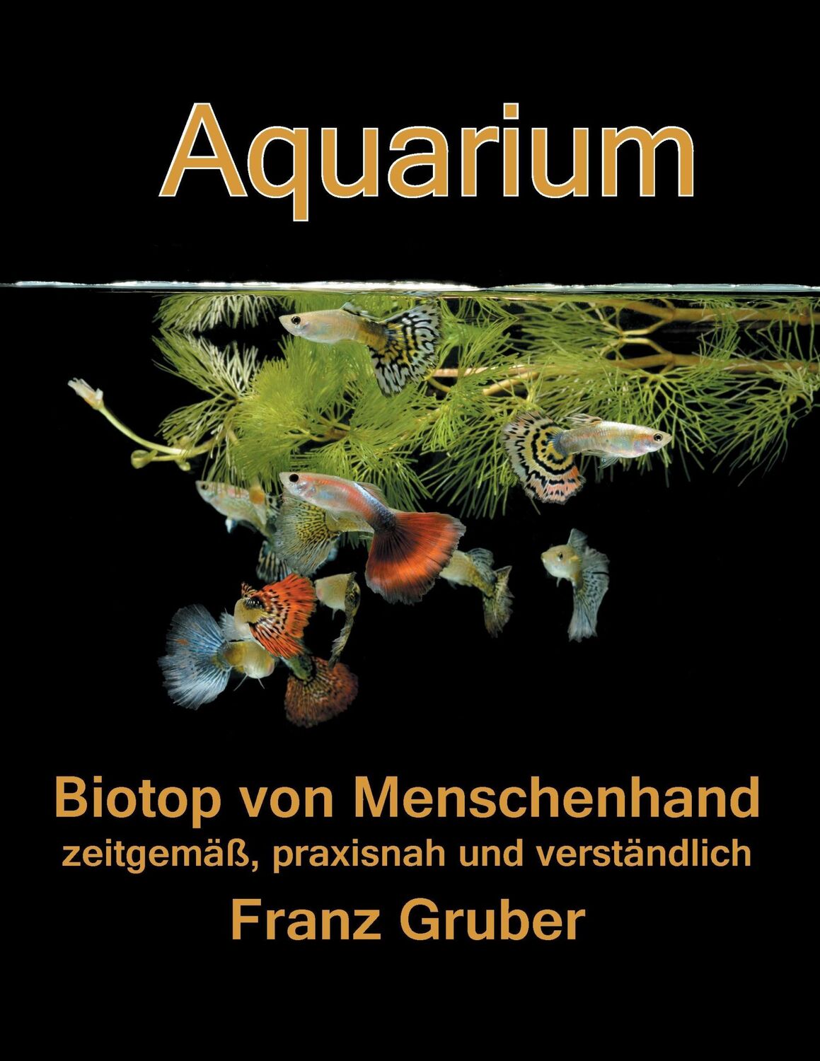 Cover: 9783839149003 | Aquarium-Biotop von Menschenhand | Franz Gruber | Taschenbuch | 172 S.