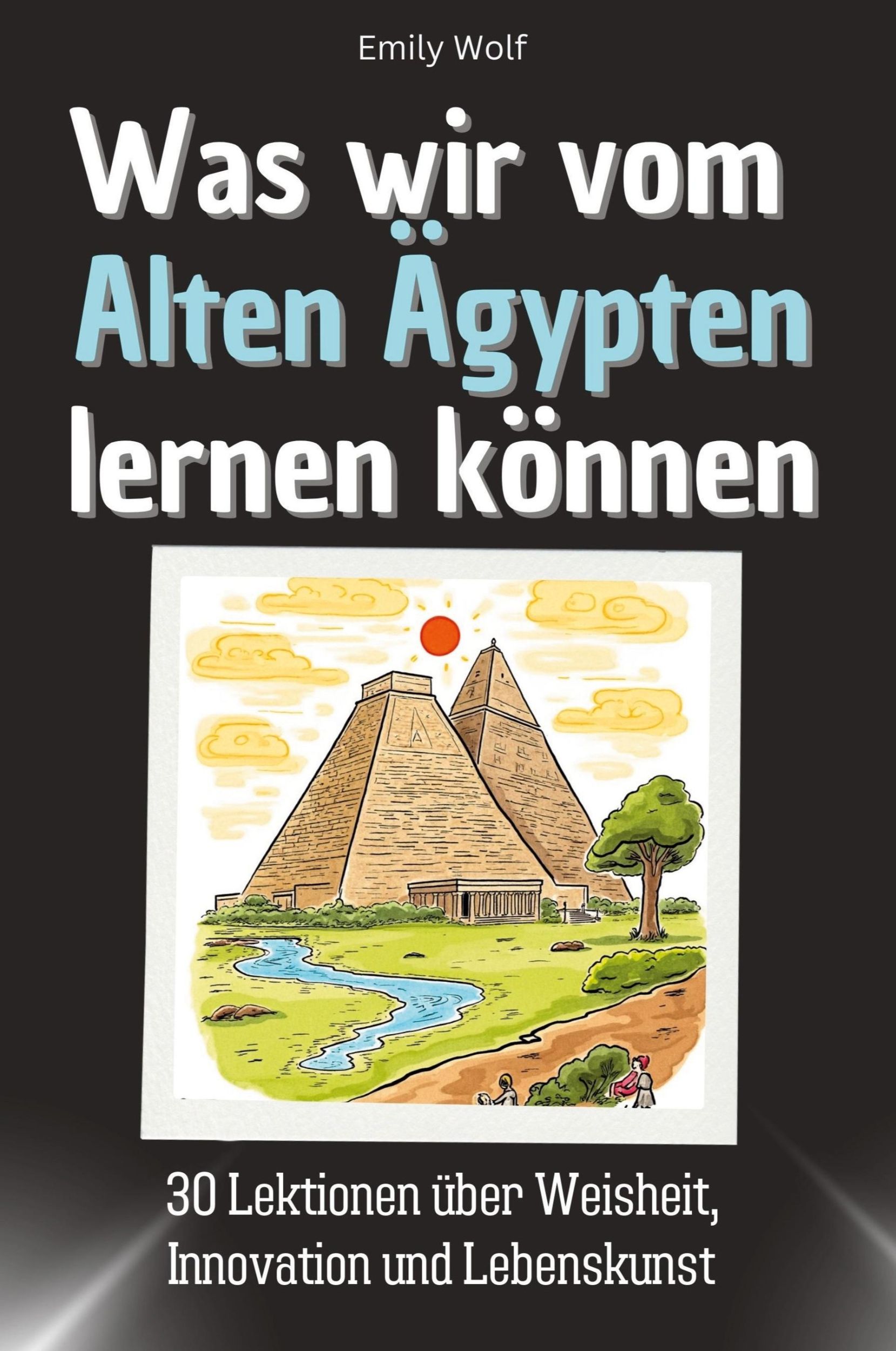 Cover: 9783759114327 | Was wir vom Alten Ägypten lernen können | Emily Wolf | Taschenbuch