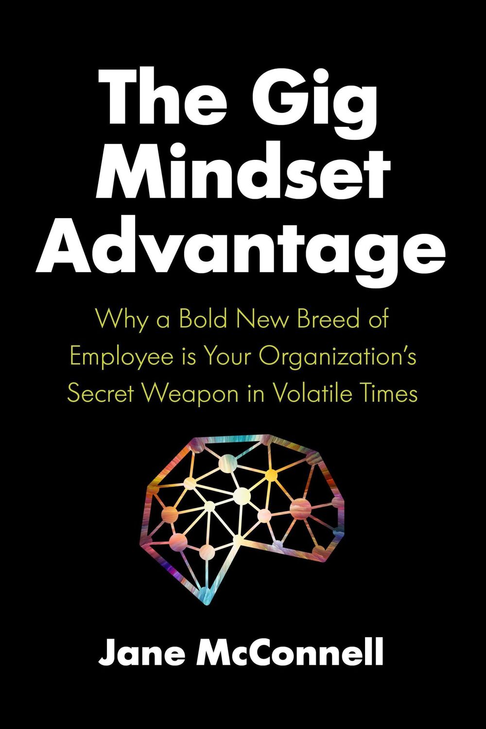 Cover: 9781773271507 | The Gig Mindset Advantage | Jane McConnell | Buch | Gebunden | 2021