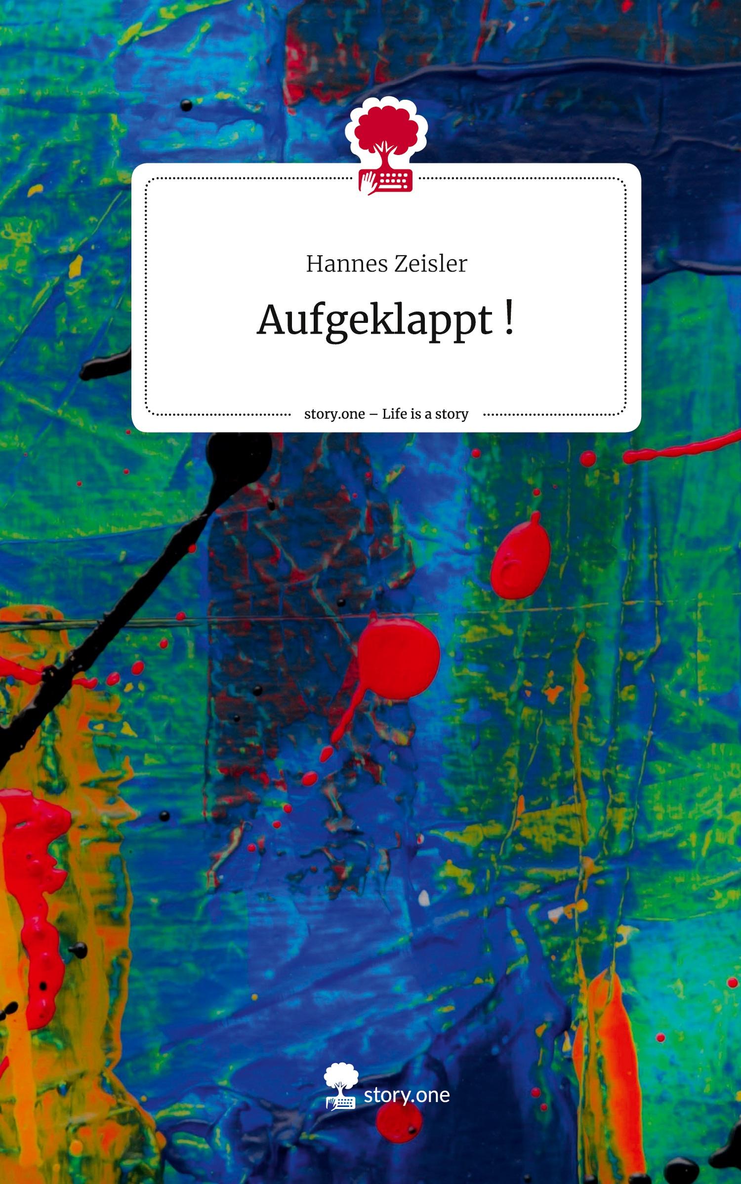 Cover: 9783711570918 | Aufgeklappt !. Life is a Story - story.one | Hannes Zeisler | Buch