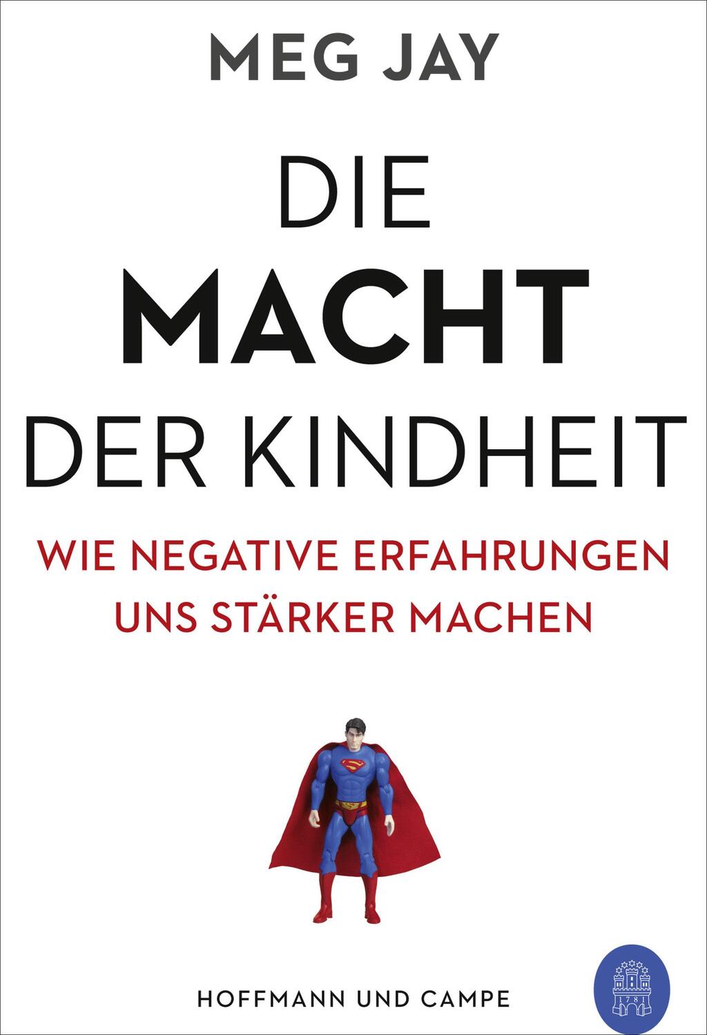 Cover: 9783455009828 | Die Macht der Kindheit | Wie negative Erfahrungen uns stärker machen