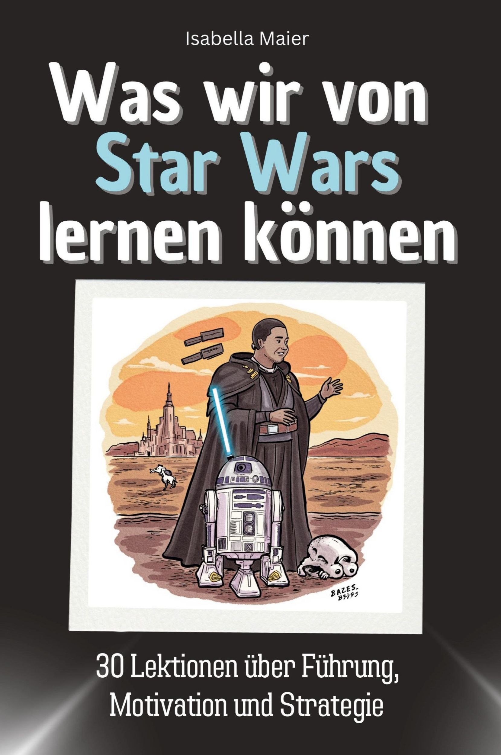 Cover: 9783759115744 | Was wir von Star Wars lernen können | Isabella Maier | Taschenbuch