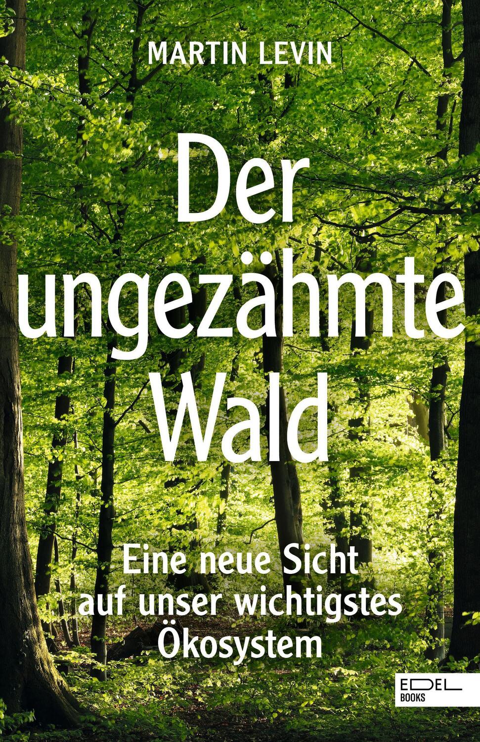 Cover: 9783841908254 | Der ungezähmte Wald | Eine neue Sicht auf unser wichtigstes Ökosystem