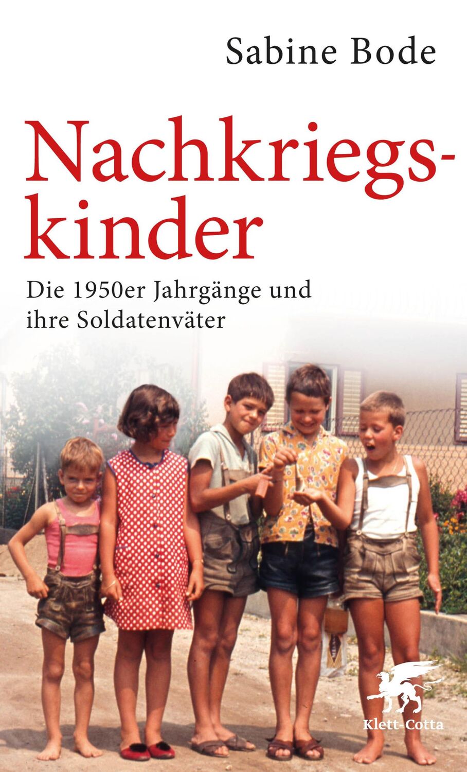 Cover: 9783608980523 | Nachkriegskinder | Die 1950er Jahrgänge und ihre Soldatenväter | Bode