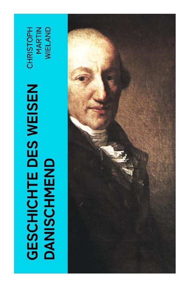 Cover: 9788027357192 | Geschichte des Weisen Danischmend | Christoph Martin Wieland | Buch