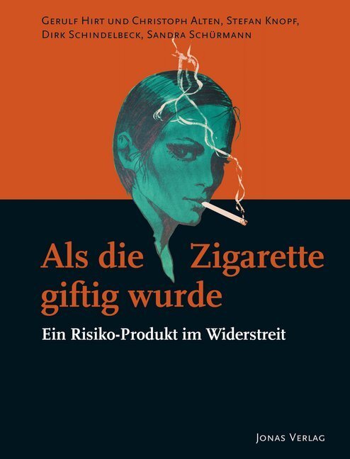 Cover: 9783894455293 | Als die Zigarette giftig wurde | Ein Risiko-Produkt im Widerstreit