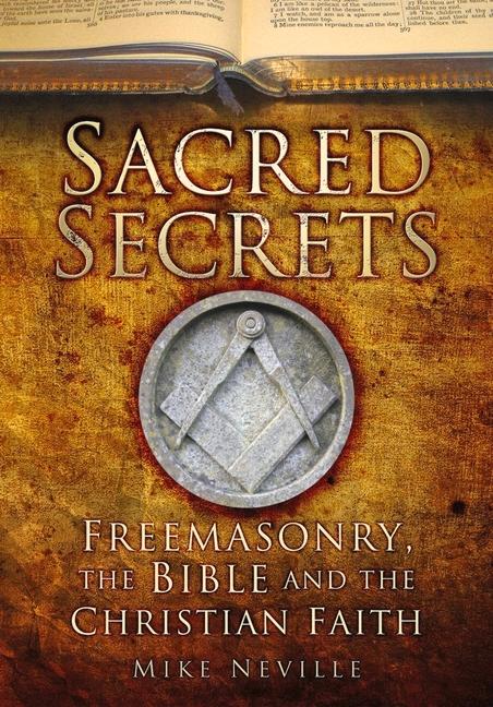 Cover: 9780750998963 | Sacred Secrets | Freemasonry, the Bible and Christian Faith | Neville