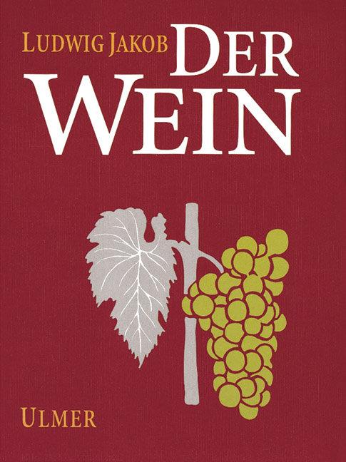 Cover: 9783800157174 | Der Wein | Ludwig Jakob (u. a.) | Buch | 383 S. | Deutsch | 1997