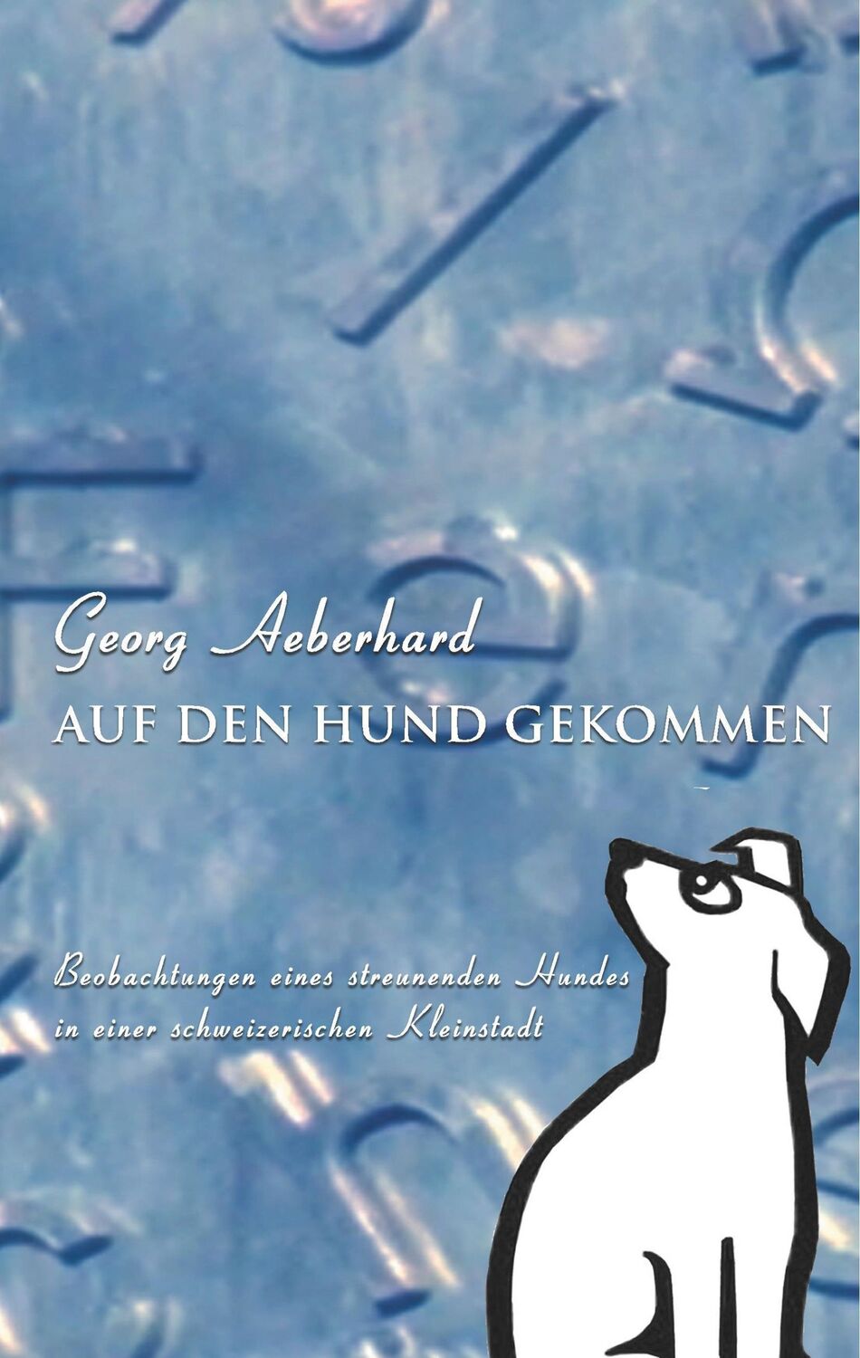 Cover: 9783746034331 | Auf den Hund gekommen | Georg Aeberhard | Buch | 128 S. | Deutsch