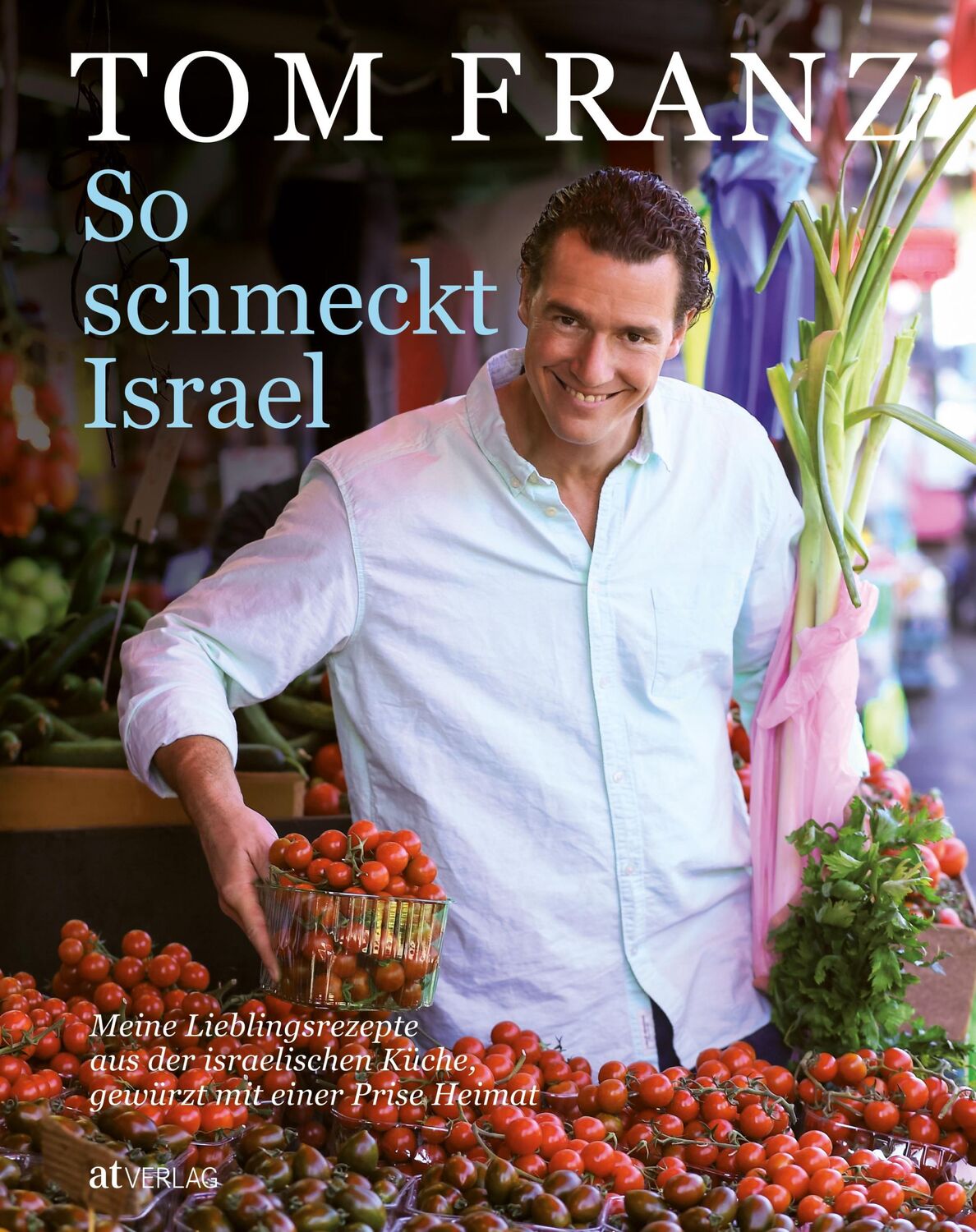 Cover: 9783038007814 | So schmeckt Israel | Tom Franz | Buch | 208 S. | Deutsch | 2013