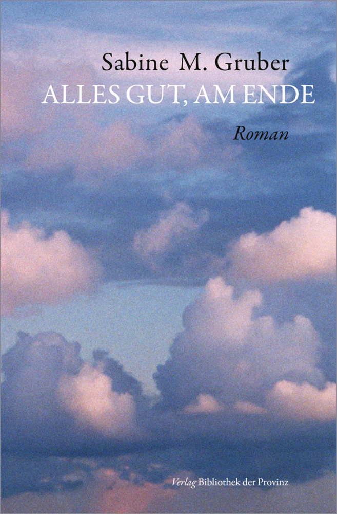 Cover: 9783991262640 | Alles gut, am Ende | Roman | Sabine M. Gruber | Buch | Deutsch