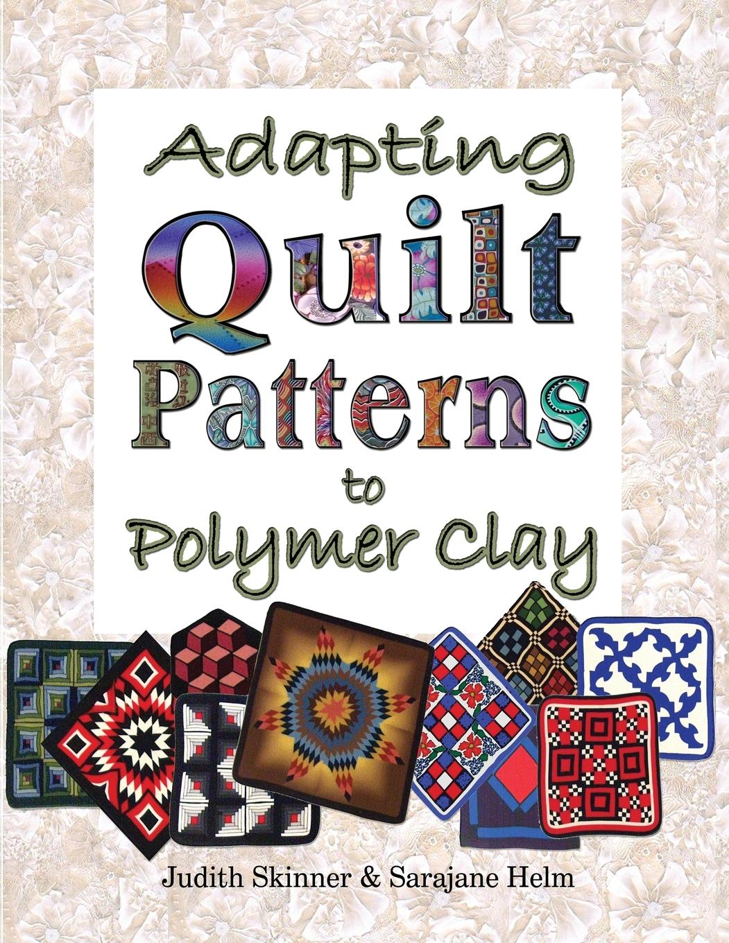 Cover: 9780980031201 | Adapting Quilt Patterns to Polymer Clay | Judith Skinner (u. a.)