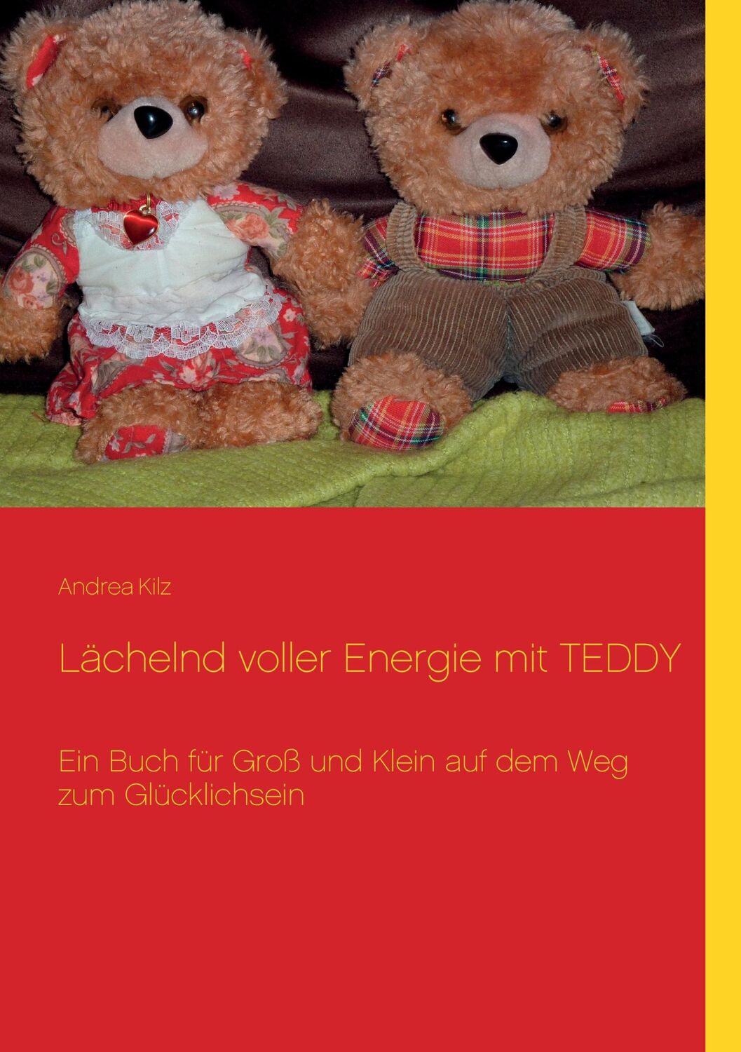 Cover: 9783748199465 | Lächelnd voller Energie mit TEDDY | Andrea Kilz | Taschenbuch | 140 S.