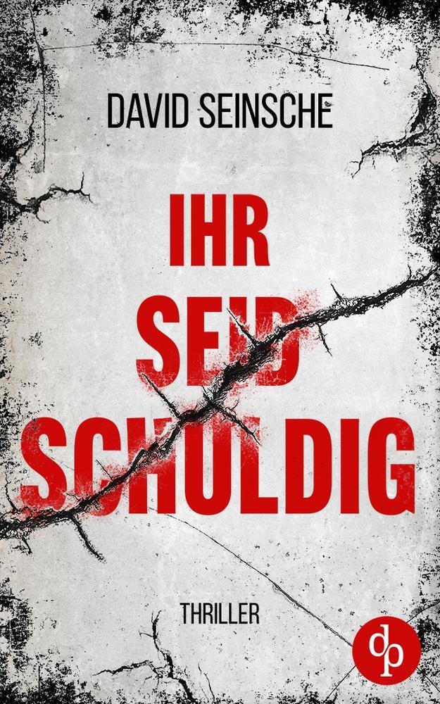 Cover: 9783987781346 | Ihr seid schuldig | David Seinsche | Taschenbuch | Paperback | 412 S.