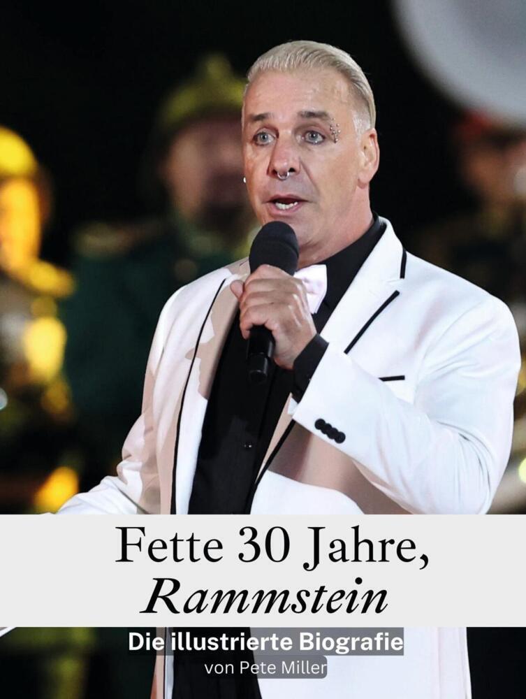 Cover: 9783759101730 | Fette 30 Jahre, Rammstein - Komplett in Farbe | Pete Miller | Buch