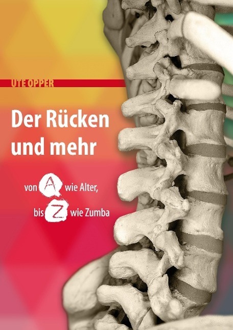 Cover: 9783734764530 | Der Rücken und mehr | Von A wie Alter bis Z wie Zumba | Ute Opper