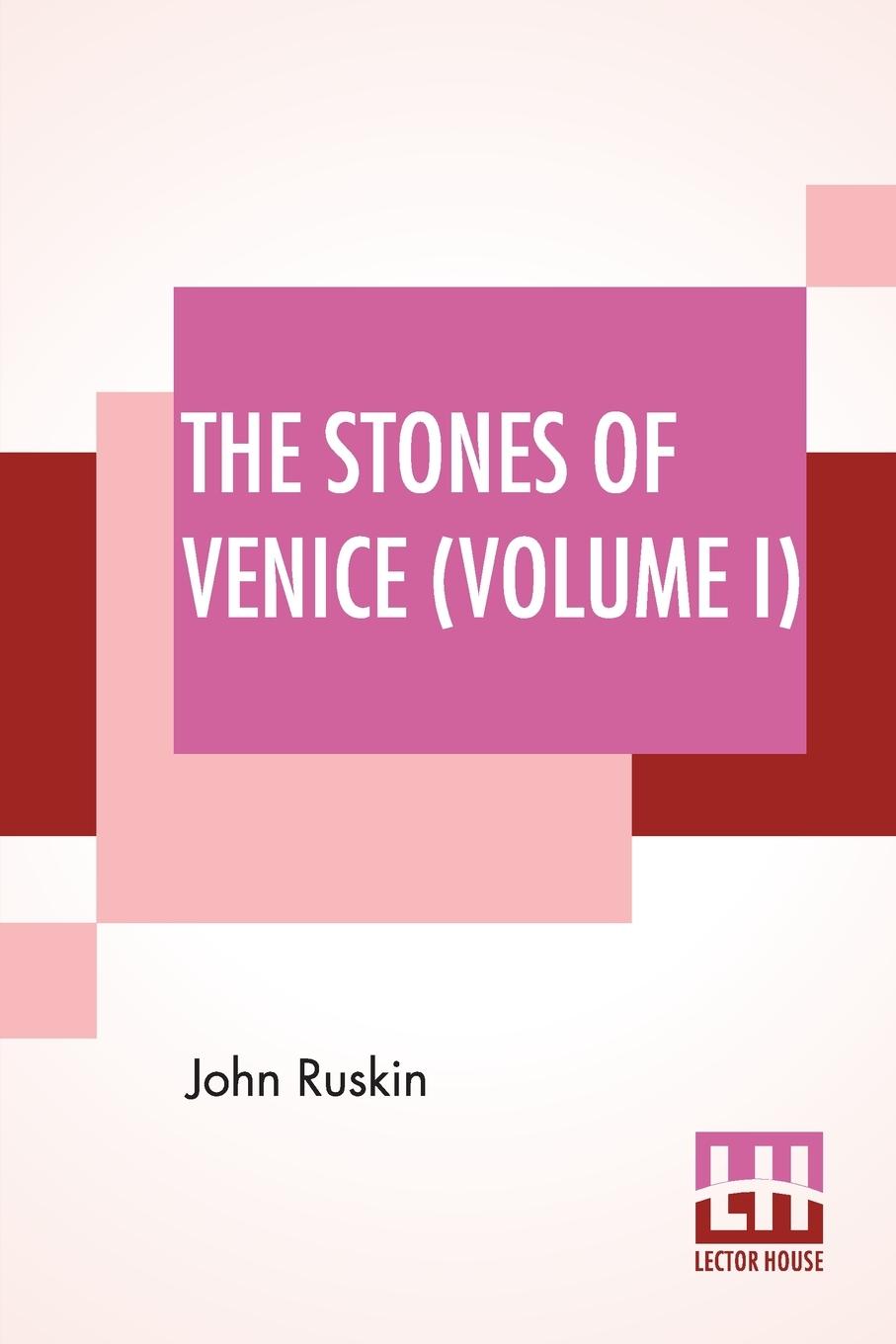 Cover: 9789389614688 | The Stones Of Venice (Volume I) | Volume I - The Foundations | Ruskin