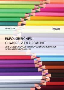 Cover: 9783964870797 | Erfolgreiches Change Management. Über die Bedeutung von Führung und...