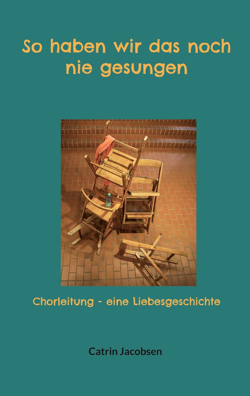 Cover: 9783756230976 | So haben wir das noch nie gesungen | Catrin Jacobsen | Taschenbuch