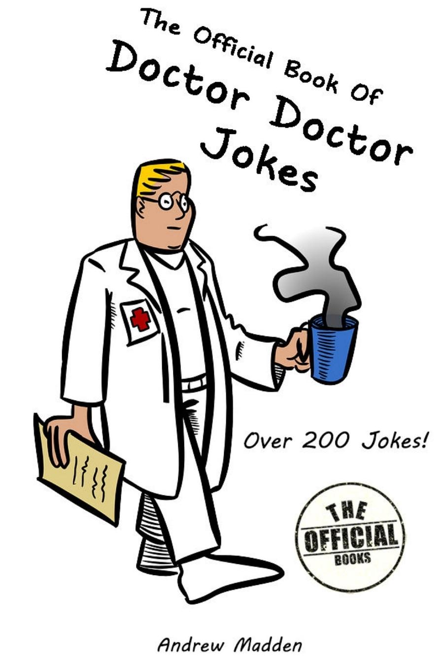 Cover: 9781312891159 | The Official Book of Doctor Doctor Jokes | Andrew Madden | Taschenbuch