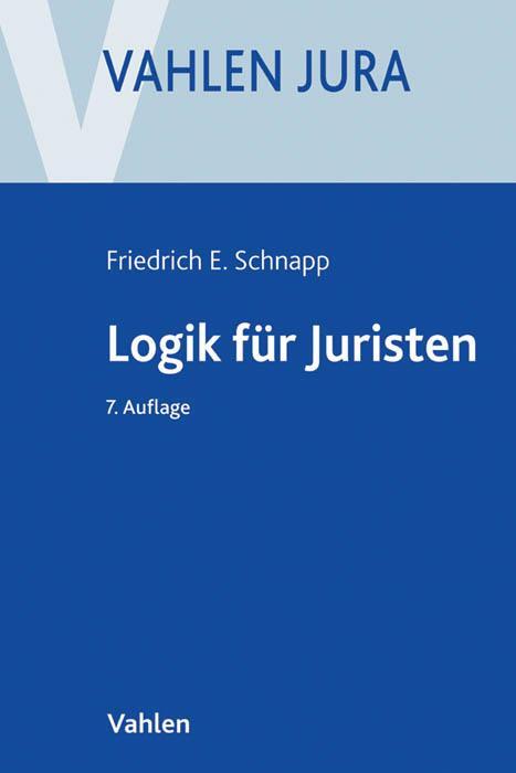 Cover: 9783800642953 | Logik für Juristen | Friedrich E. Schnapp (u. a.) | Taschenbuch | 2016