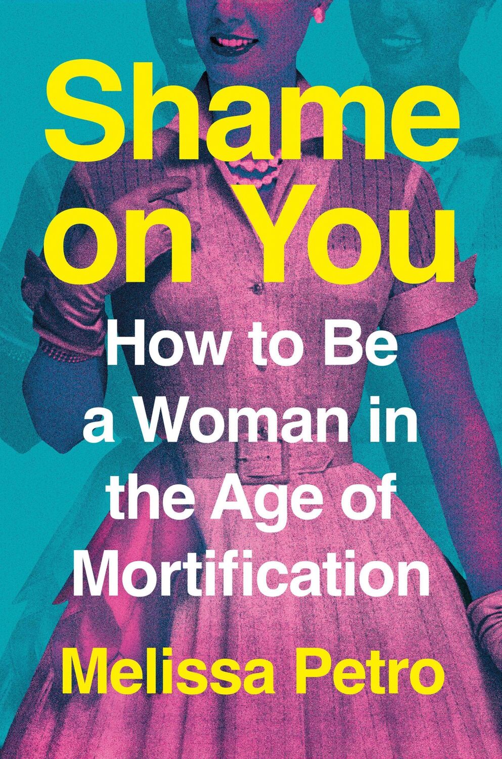 Cover: 9780593714997 | Shame on You | How to Be a Woman in the Age of Mortification | Petro