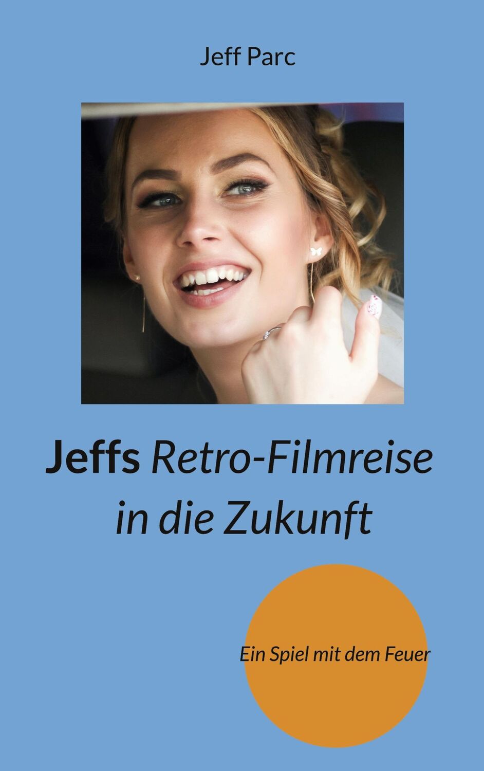 Cover: 9783756229635 | Jeffs Retro-Filmreise in die Zukunft | Ein Spiel mit dem Feuer | Parc